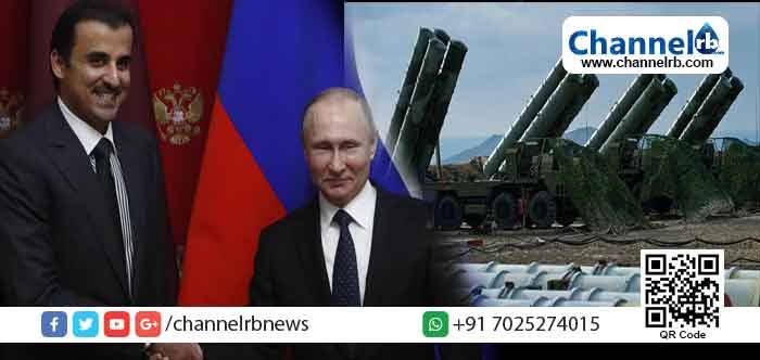 Read more about the article ഗള്‍ഫ് രാഷ്ട്രങ്ങള്‍ക്കിടയില്‍ യുദ്ധത്തിനുള്ള ശ്രമം; എസ്-400 മിസൈല്‍ ഖത്തറിന് കൈമാറുമെന്ന് റഷ്യ