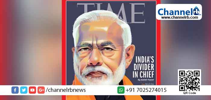 You are currently viewing പ്രധാന മന്ത്രി നരേന്ദ്ര മോഡിയെ  ‘ഇന്ത്യയെ ഭിന്നിപ്പിക്കലിന്‍റെ തലവന്‍ ‘എന്ന് എന്ന് വിശേഷിപ്പിച്ച് ടൈംസ് മാഗസിൻ
