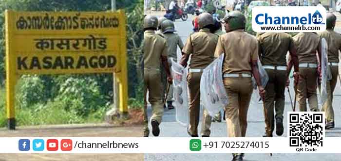 Read more about the article കാസര്‍കോട് ജില്ലയിലെ 5 പോലീസ് സ്‌റ്റേഷന്‍ പരിധികളില്‍ നിരോധനാജ്ഞ; എല്ലാവിധ ആഭ്യന്തര ഓട്ടോ, ടാക്സി പൊതുഗതാഗത സംവിധാനങ്ങളും നിരോധന പരിധിയില്‍; അര്‍ദ്ധരാത്രിമുതല്‍ പ്രാബല്യത്തില്‍