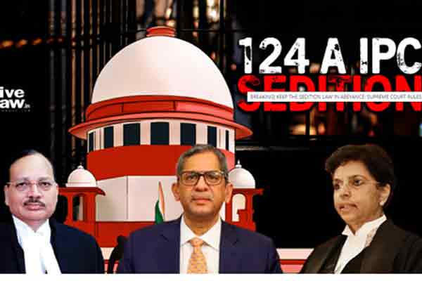 Read more about the article ഇത് റദ്ദാക്കുന്നത് ഉചിതമാണ്; കേന്ദ്രം നിയമം പുനഃപരിശോധിക്കുന്നതുവരെ രാജ്യദ്രോഹ നിയമം സുപ്രീംകോടതി താൽക്കാലികമായി നിർത്തിവെച്ചു, കോടതി നടപടികൾ ഇങ്ങനെ