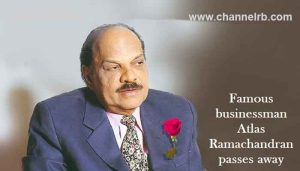 Read more about the article കലാകാരനായ വ്യപാര പ്രമുഖൻ; നിരവധി സിനിമകള്‍ നിര്‍മ്മിക്കുകയും അഭിനയിക്കുകയും ചെയ്‌ത അറ്റ്ല‌സ് രാമചന്ദ്രന് അന്ത്യാഞ്ജലി, സംസ്കാരം ദുബായ് ജബല്‍ അലി ശ്‍മശാനത്തില്‍