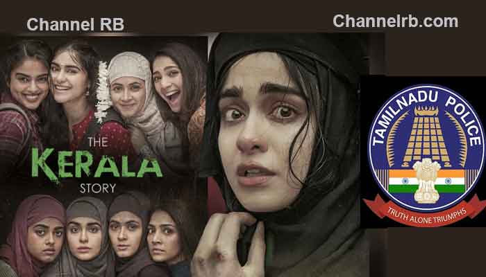 You are currently viewing ക്രമസമാധാന പ്രശ്നമാകും; ദി കേരള സ്റ്റോറി, തമിഴ്‌നാട്ടിൽ പ്രദർശിപ്പിക്കരുതെന്ന് ഇൻ്റെലിജൻസ് മുന്നറിയിപ്പ്